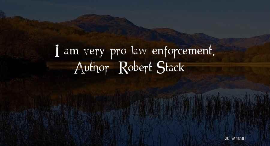 Robert Stack Quotes: I Am Very Pro Law Enforcement.