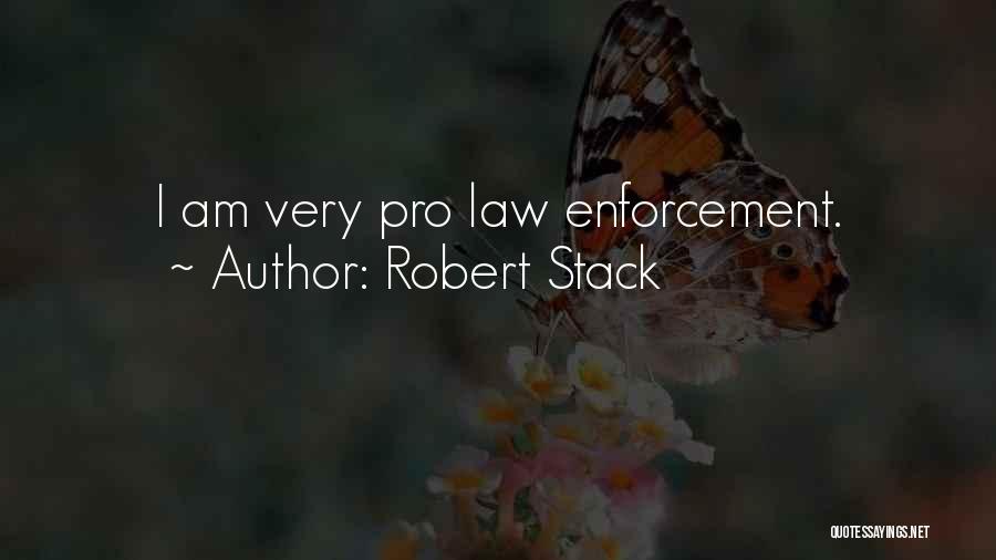 Robert Stack Quotes: I Am Very Pro Law Enforcement.