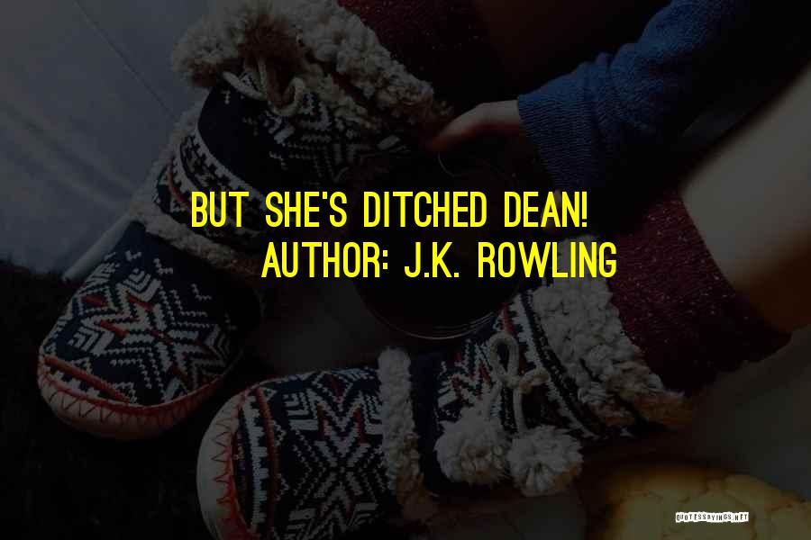 J.K. Rowling Quotes: But She's Ditched Dean!