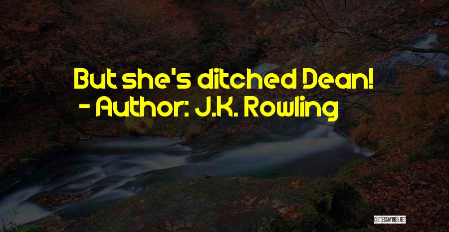 J.K. Rowling Quotes: But She's Ditched Dean!