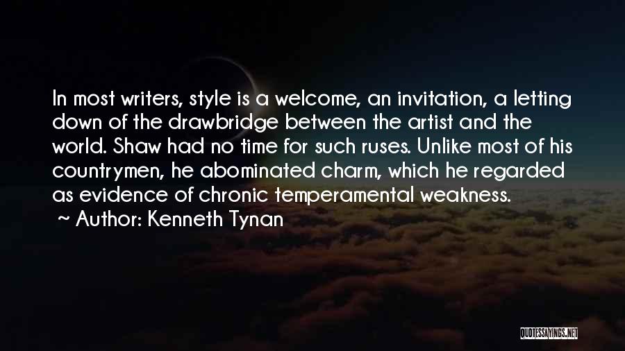 Kenneth Tynan Quotes: In Most Writers, Style Is A Welcome, An Invitation, A Letting Down Of The Drawbridge Between The Artist And The