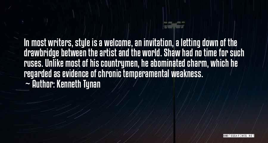 Kenneth Tynan Quotes: In Most Writers, Style Is A Welcome, An Invitation, A Letting Down Of The Drawbridge Between The Artist And The