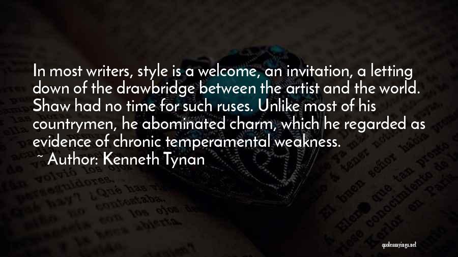 Kenneth Tynan Quotes: In Most Writers, Style Is A Welcome, An Invitation, A Letting Down Of The Drawbridge Between The Artist And The