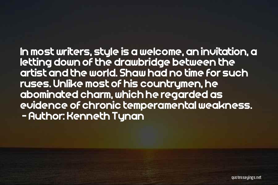 Kenneth Tynan Quotes: In Most Writers, Style Is A Welcome, An Invitation, A Letting Down Of The Drawbridge Between The Artist And The