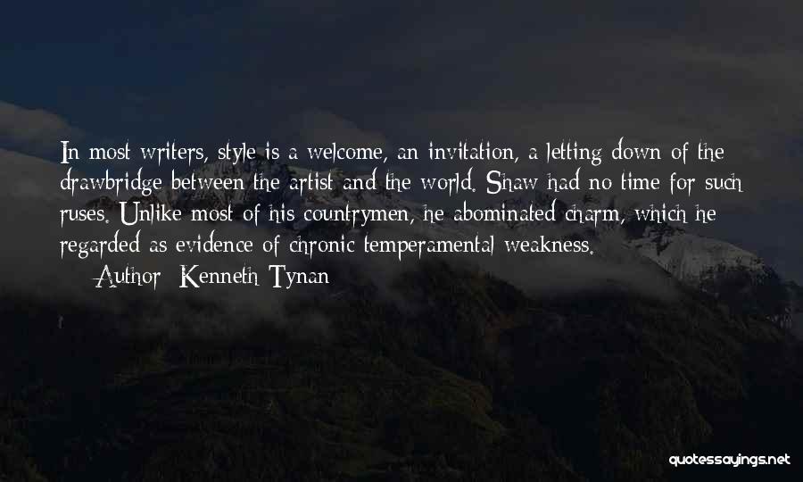 Kenneth Tynan Quotes: In Most Writers, Style Is A Welcome, An Invitation, A Letting Down Of The Drawbridge Between The Artist And The