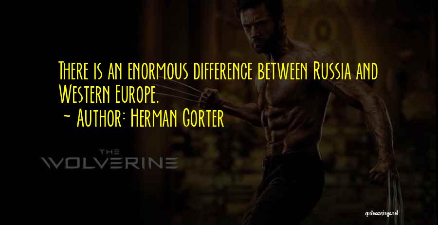 Herman Gorter Quotes: There Is An Enormous Difference Between Russia And Western Europe.