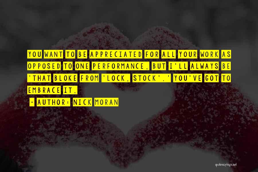 Nick Moran Quotes: You Want To Be Appreciated For All Your Work As Opposed To One Performance, But I'll Always Be 'that Bloke