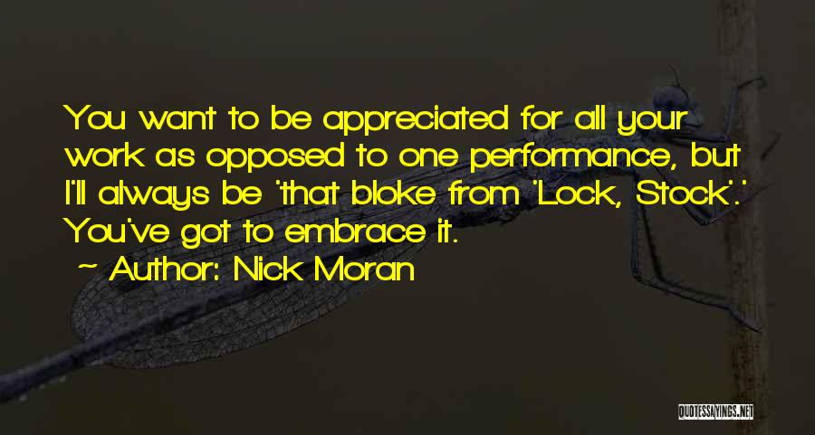 Nick Moran Quotes: You Want To Be Appreciated For All Your Work As Opposed To One Performance, But I'll Always Be 'that Bloke