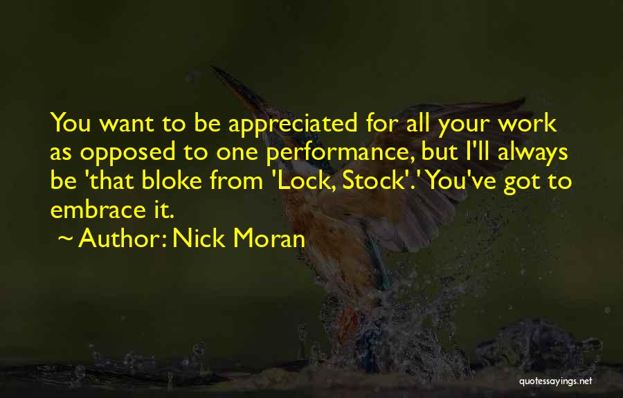 Nick Moran Quotes: You Want To Be Appreciated For All Your Work As Opposed To One Performance, But I'll Always Be 'that Bloke