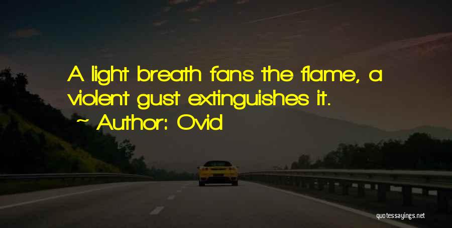 Ovid Quotes: A Light Breath Fans The Flame, A Violent Gust Extinguishes It.
