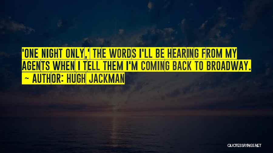 Hugh Jackman Quotes: 'one Night Only,' The Words I'll Be Hearing From My Agents When I Tell Them I'm Coming Back To Broadway.