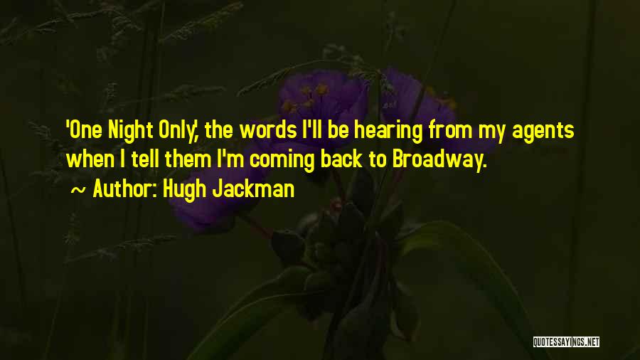 Hugh Jackman Quotes: 'one Night Only,' The Words I'll Be Hearing From My Agents When I Tell Them I'm Coming Back To Broadway.
