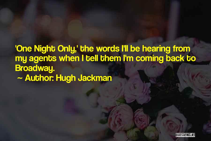 Hugh Jackman Quotes: 'one Night Only,' The Words I'll Be Hearing From My Agents When I Tell Them I'm Coming Back To Broadway.