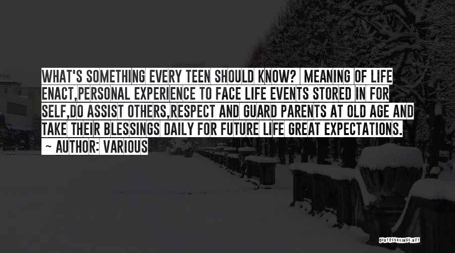 Various Quotes: What's Something Every Teen Should Know? Meaning Of Life Enact,personal Experience To Face Life Events Stored In For Self,do Assist