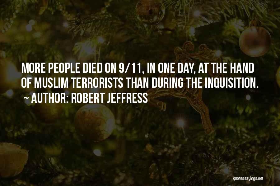 Robert Jeffress Quotes: More People Died On 9/11, In One Day, At The Hand Of Muslim Terrorists Than During The Inquisition.