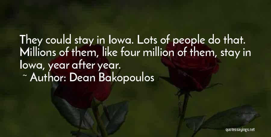 Dean Bakopoulos Quotes: They Could Stay In Iowa. Lots Of People Do That. Millions Of Them, Like Four Million Of Them, Stay In
