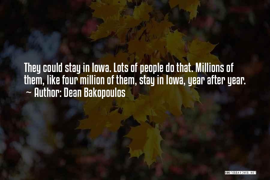 Dean Bakopoulos Quotes: They Could Stay In Iowa. Lots Of People Do That. Millions Of Them, Like Four Million Of Them, Stay In