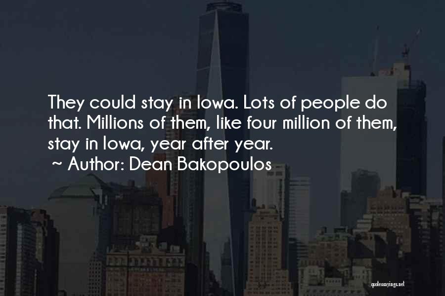 Dean Bakopoulos Quotes: They Could Stay In Iowa. Lots Of People Do That. Millions Of Them, Like Four Million Of Them, Stay In