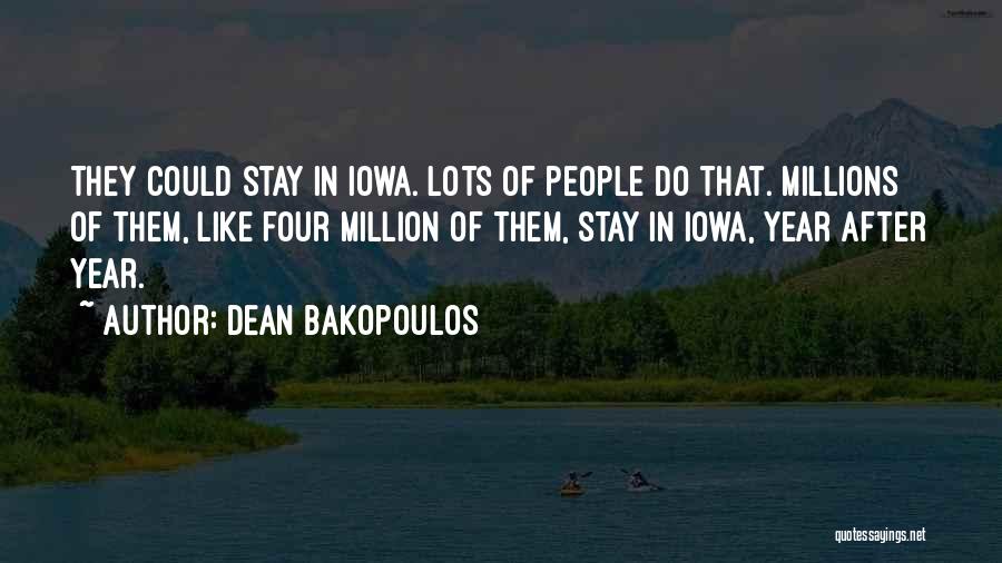 Dean Bakopoulos Quotes: They Could Stay In Iowa. Lots Of People Do That. Millions Of Them, Like Four Million Of Them, Stay In