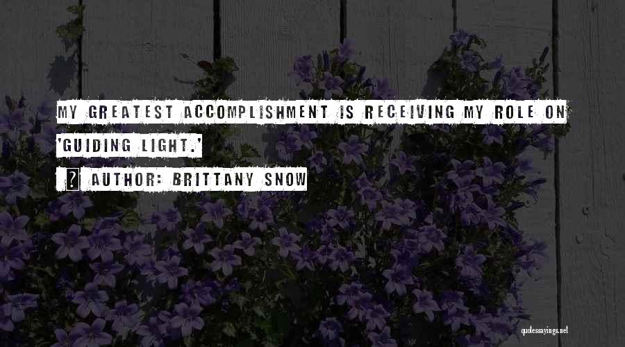 Brittany Snow Quotes: My Greatest Accomplishment Is Receiving My Role On 'guiding Light.'