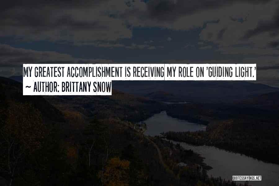 Brittany Snow Quotes: My Greatest Accomplishment Is Receiving My Role On 'guiding Light.'