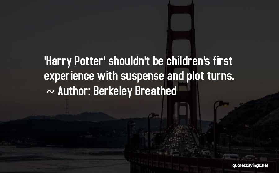 Berkeley Breathed Quotes: 'harry Potter' Shouldn't Be Children's First Experience With Suspense And Plot Turns.