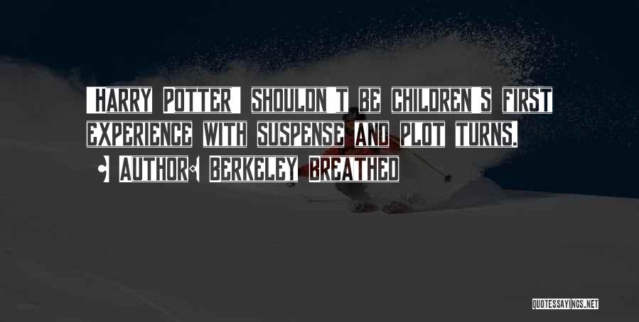 Berkeley Breathed Quotes: 'harry Potter' Shouldn't Be Children's First Experience With Suspense And Plot Turns.