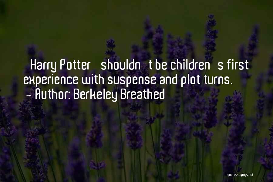 Berkeley Breathed Quotes: 'harry Potter' Shouldn't Be Children's First Experience With Suspense And Plot Turns.