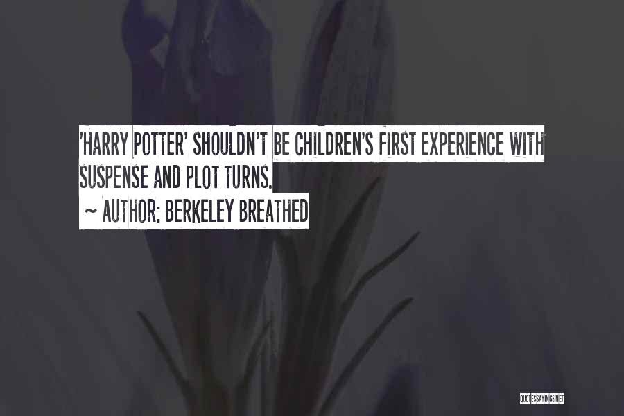 Berkeley Breathed Quotes: 'harry Potter' Shouldn't Be Children's First Experience With Suspense And Plot Turns.