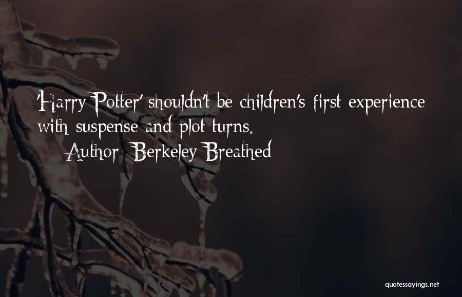 Berkeley Breathed Quotes: 'harry Potter' Shouldn't Be Children's First Experience With Suspense And Plot Turns.