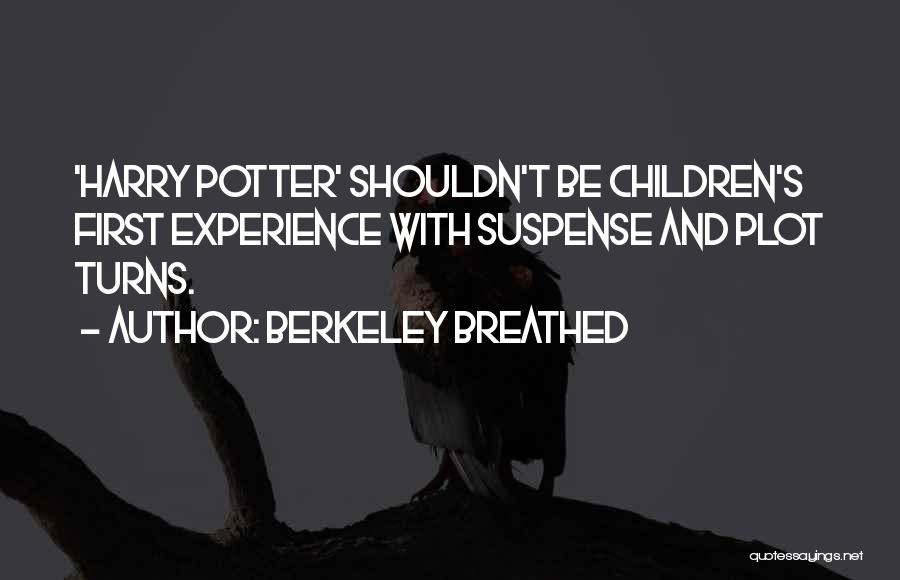 Berkeley Breathed Quotes: 'harry Potter' Shouldn't Be Children's First Experience With Suspense And Plot Turns.