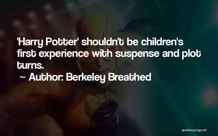 Berkeley Breathed Quotes: 'harry Potter' Shouldn't Be Children's First Experience With Suspense And Plot Turns.