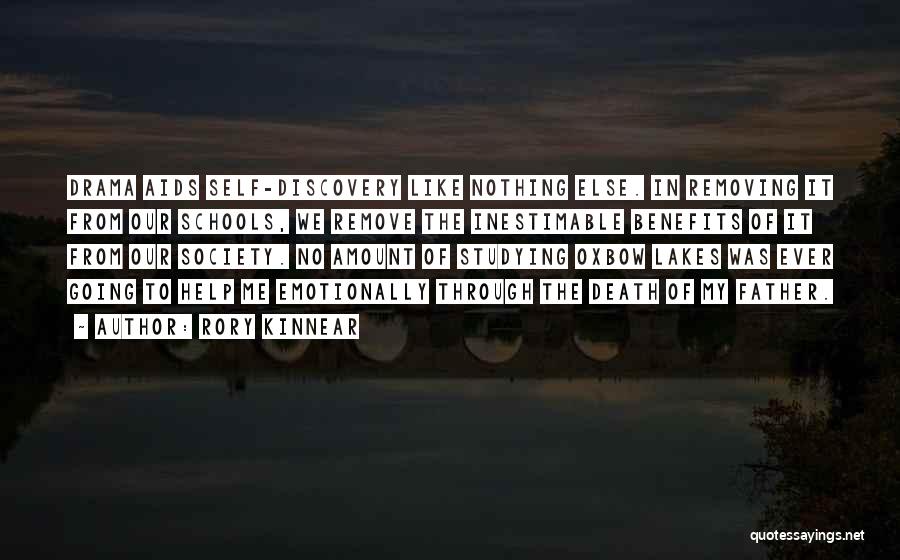 Rory Kinnear Quotes: Drama Aids Self-discovery Like Nothing Else. In Removing It From Our Schools, We Remove The Inestimable Benefits Of It From