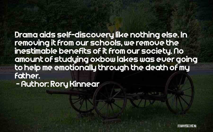 Rory Kinnear Quotes: Drama Aids Self-discovery Like Nothing Else. In Removing It From Our Schools, We Remove The Inestimable Benefits Of It From