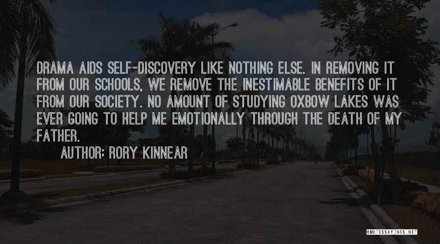 Rory Kinnear Quotes: Drama Aids Self-discovery Like Nothing Else. In Removing It From Our Schools, We Remove The Inestimable Benefits Of It From