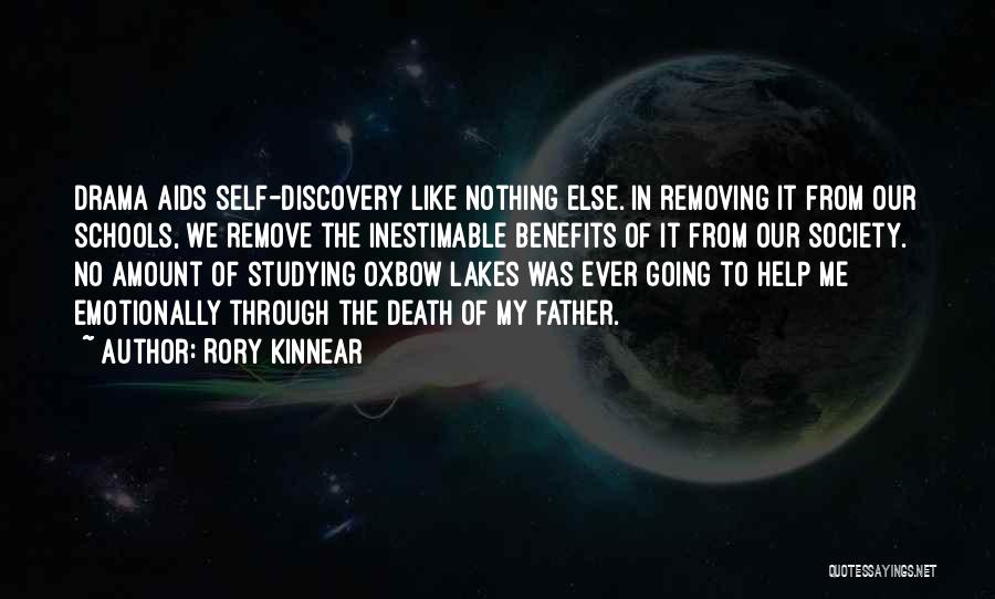 Rory Kinnear Quotes: Drama Aids Self-discovery Like Nothing Else. In Removing It From Our Schools, We Remove The Inestimable Benefits Of It From