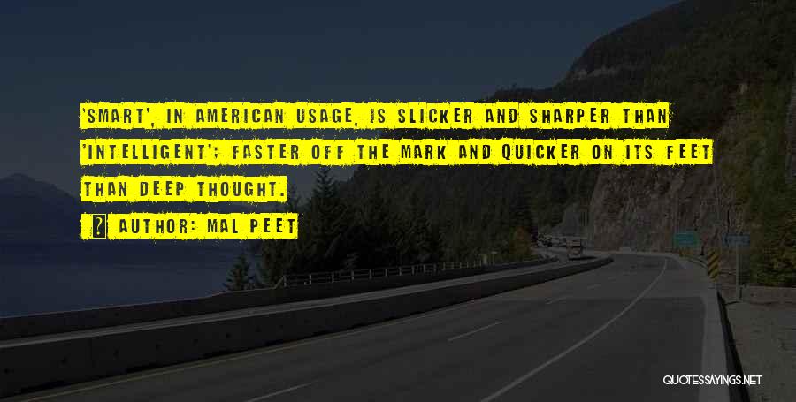 Mal Peet Quotes: 'smart', In American Usage, Is Slicker And Sharper Than 'intelligent'; Faster Off The Mark And Quicker On Its Feet Than