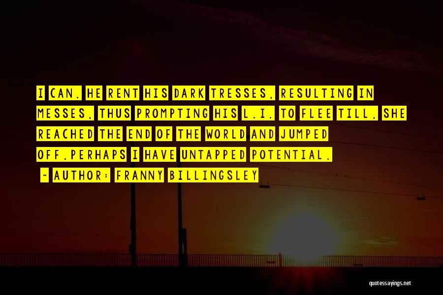 Franny Billingsley Quotes: I Can. He Rent His Dark Tresses, Resulting In Messes, Thus Prompting His L.i. To Flee Till, She Reached The