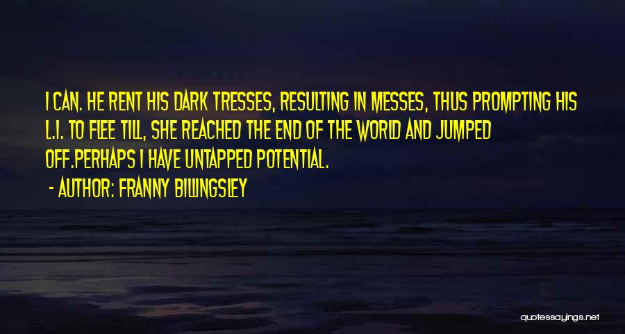 Franny Billingsley Quotes: I Can. He Rent His Dark Tresses, Resulting In Messes, Thus Prompting His L.i. To Flee Till, She Reached The