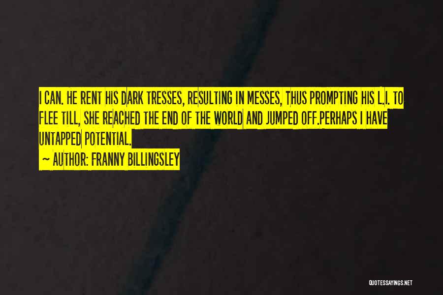 Franny Billingsley Quotes: I Can. He Rent His Dark Tresses, Resulting In Messes, Thus Prompting His L.i. To Flee Till, She Reached The