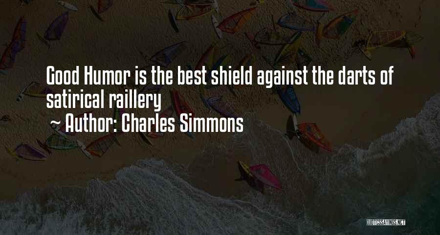 Charles Simmons Quotes: Good Humor Is The Best Shield Against The Darts Of Satirical Raillery