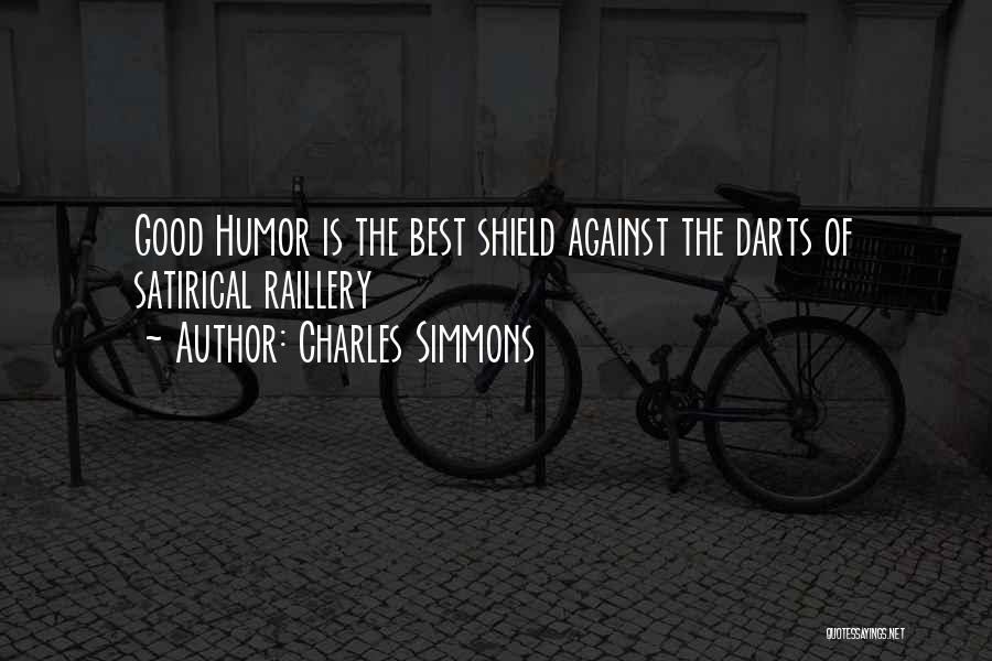 Charles Simmons Quotes: Good Humor Is The Best Shield Against The Darts Of Satirical Raillery