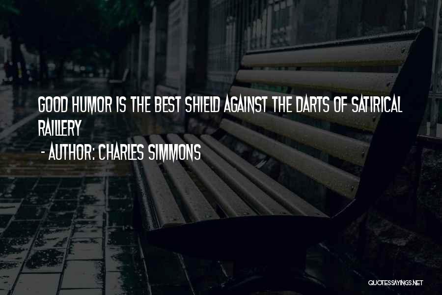 Charles Simmons Quotes: Good Humor Is The Best Shield Against The Darts Of Satirical Raillery