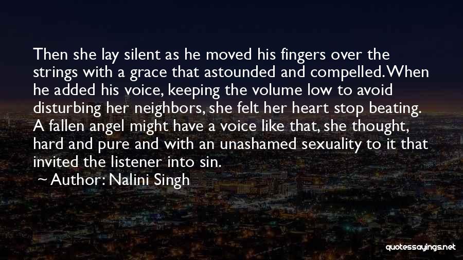 Nalini Singh Quotes: Then She Lay Silent As He Moved His Fingers Over The Strings With A Grace That Astounded And Compelled. When