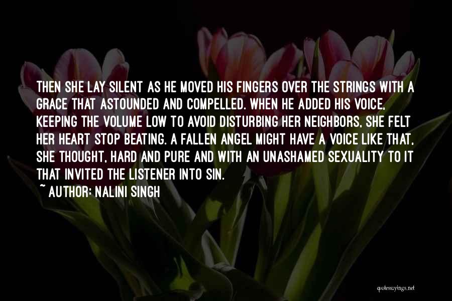 Nalini Singh Quotes: Then She Lay Silent As He Moved His Fingers Over The Strings With A Grace That Astounded And Compelled. When