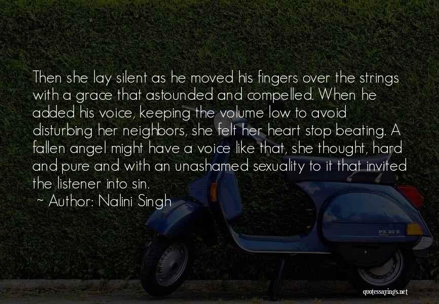 Nalini Singh Quotes: Then She Lay Silent As He Moved His Fingers Over The Strings With A Grace That Astounded And Compelled. When