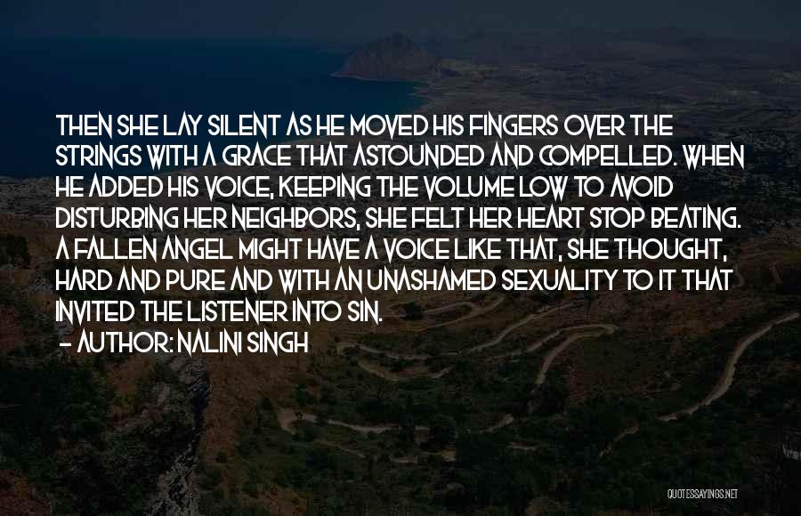 Nalini Singh Quotes: Then She Lay Silent As He Moved His Fingers Over The Strings With A Grace That Astounded And Compelled. When