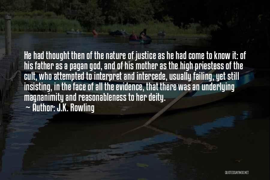 J.K. Rowling Quotes: He Had Thought Then Of The Nature Of Justice As He Had Come To Know It: Of His Father As