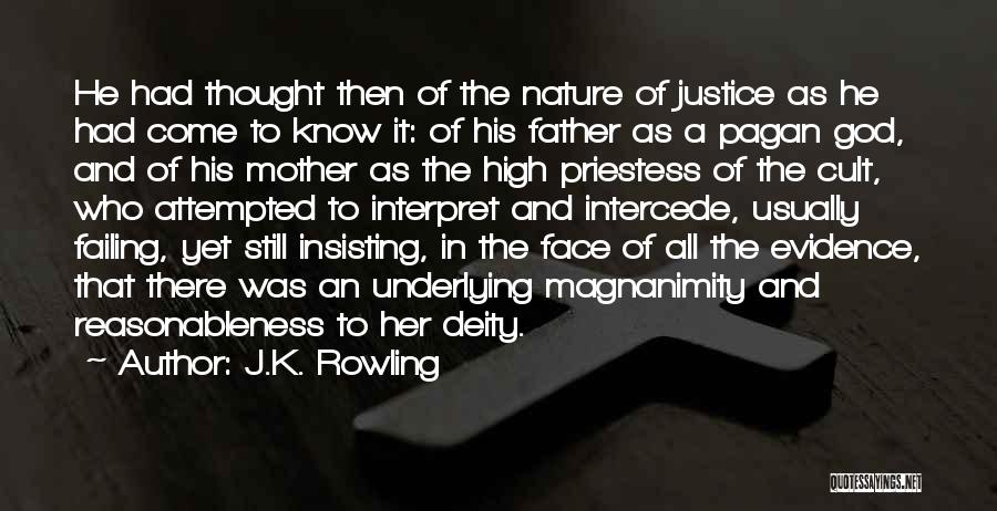 J.K. Rowling Quotes: He Had Thought Then Of The Nature Of Justice As He Had Come To Know It: Of His Father As