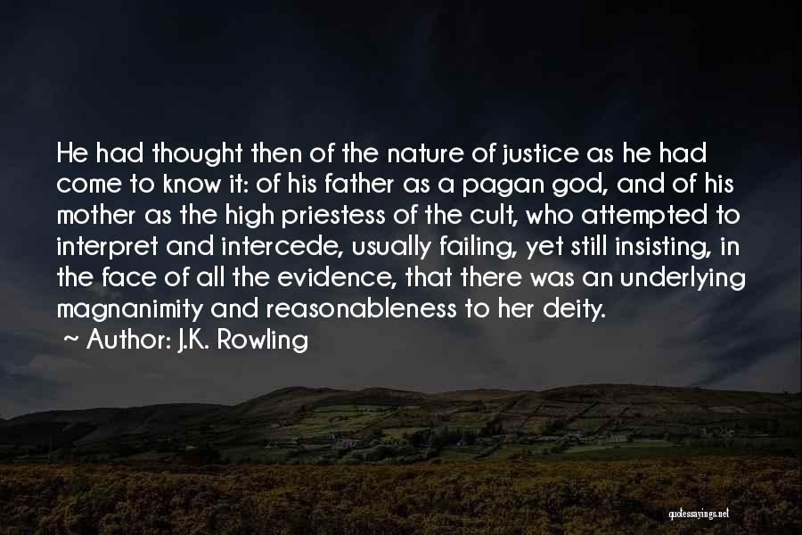 J.K. Rowling Quotes: He Had Thought Then Of The Nature Of Justice As He Had Come To Know It: Of His Father As